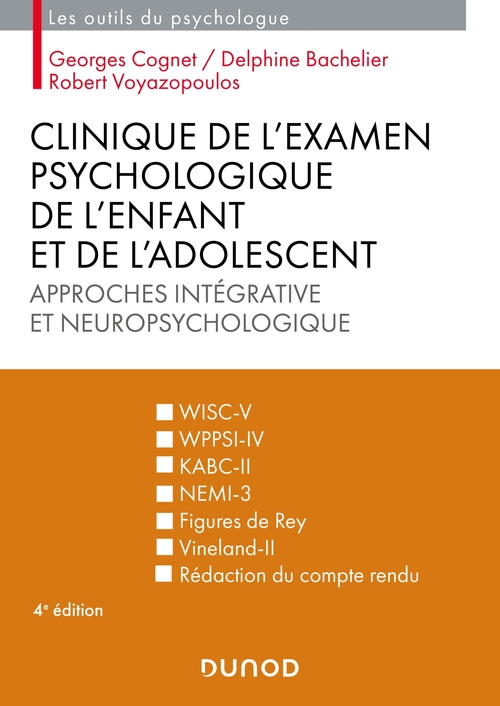 Couverture ebook de Clinique de l'examen psychologique de l'enfant et de l'adolescent - 4e éd., de Delphine Bachelier, Georges Cognet, Robert Voyazopoulos