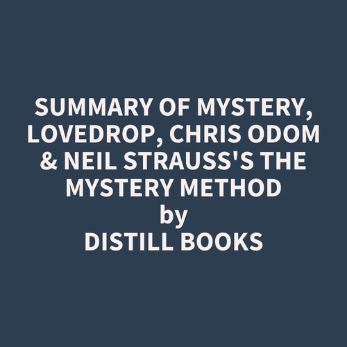 Couverture audiobook de Summary of Mystery, Lovedrop, Chris Odom & Neil Strauss's The Mystery Method, de Distill Books