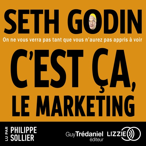 audiobook cover of C'est ca, le marketing - On ne nous verra pas tant que vous n'aurez pas appris a voir, by Seth Godin