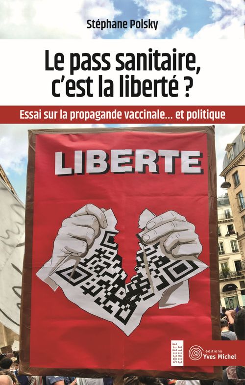 ebook cover of Le pass sanitaire, c´est la liberté ? - Retour sur la propagande vaccinale... et politique, by Stéphane Polsky