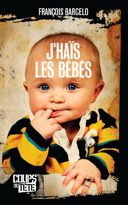 Couverture ebook de J'haïs les bébés, de François Barcelo