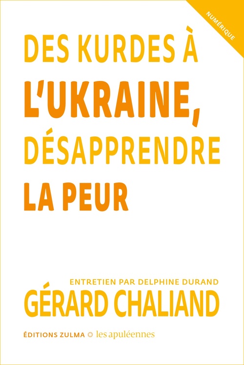 Couverture ebook de Des Kurdes à l'Ukraine, désapprendre la peur, de Gérard Challiand, Delphine Durand