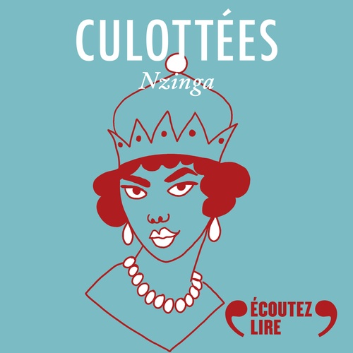 audiobook cover of Culottées - Nzinga, reine du Ndongo et du Matamba, by Penelope Bagieu