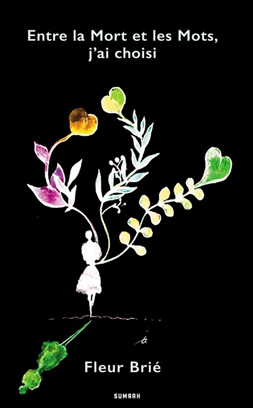 ebook cover of Entre la Mort et les Mots, j'ai choisi, by Fleur Brié