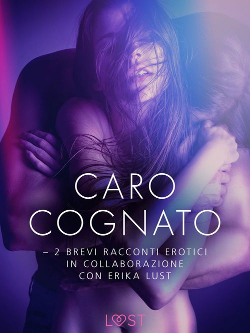 Couverture ebook de Caro cognato - 2 brevi racconti erotici in collaborazione con Erika Lust, de Andrea Hansen, Cecilie Rosdahl