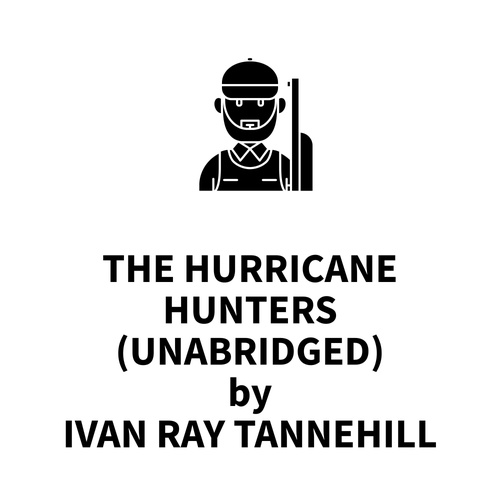 Couverture audiobook de The Hurricane Hunters (UNABRIDGED), de Ivan Ray Tannehill