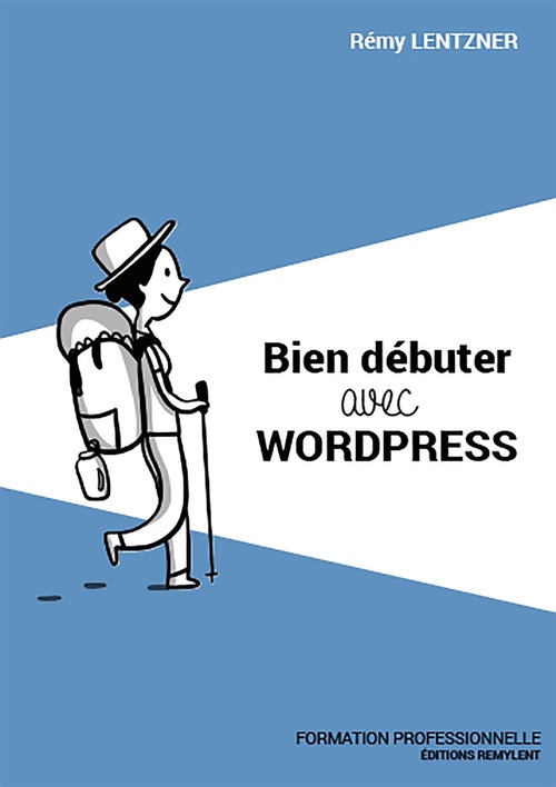 ebook cover of Bien débuter avec WordPress, by Rémy Lentzner