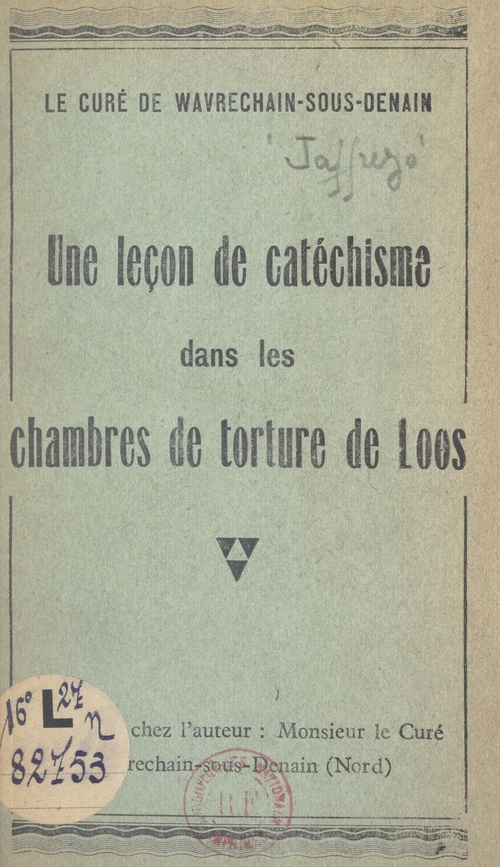 Couverture ebook de Le curé de Wavrechain-sous-Denain : une leçon de catéchisme dans les chambres de torture de Loos, de Joseph Jaffrezo