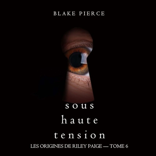 Couverture audiobook de Sous Haute Tension (Les Origines de Riley Paige - Tome 6), de Blake Pierce