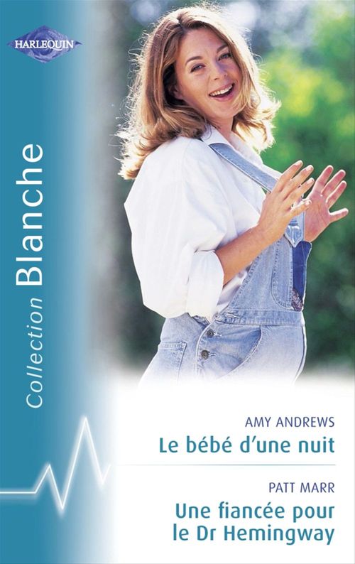 ebook cover of Le bébé d'une nuit - Une fiancée pour le Dr Hemingway (Harlequin Blanche), by Amy Andrews, Patt Marr