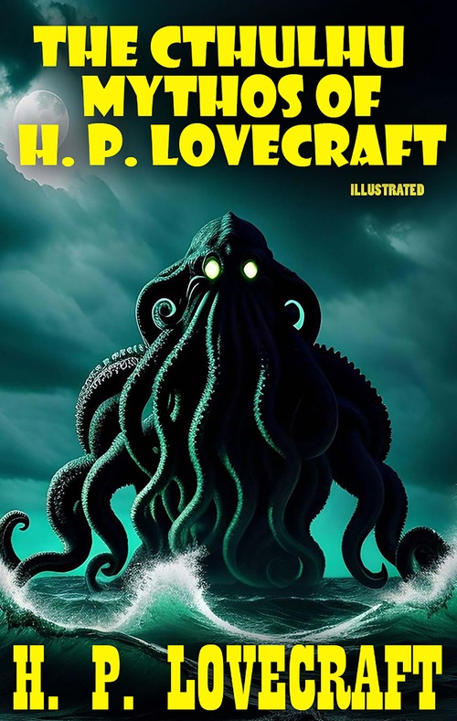 Couverture ebook de The Cthulhu Mythos of H. P. Lovecraft. Illustrated, de H. P. Lovecraft
