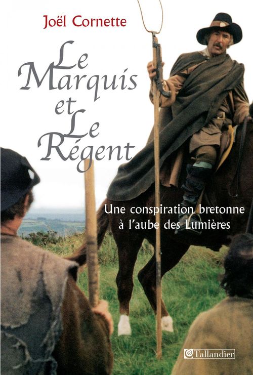 ebook cover of Le Marquis et le régent - Une conspiration bretonne à l'aube des Lumières, by Joël Cornette