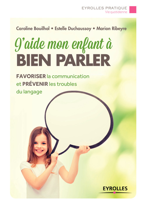 Couverture ebook de J'aide mon enfant à bien parler, de Caroline Bouilhol, Estelle Duchaussoy, Marion Ribeyre