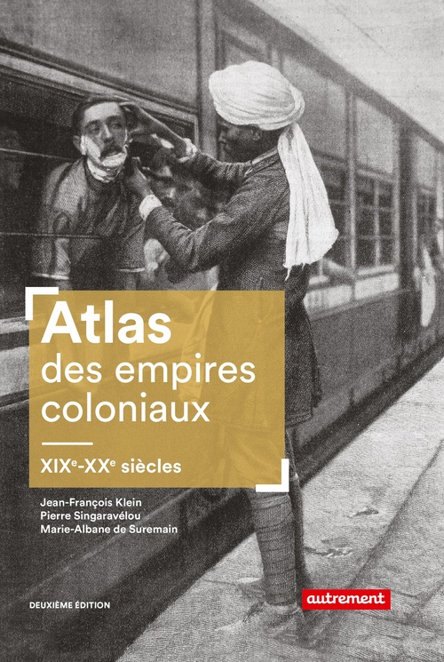 ebook cover of Atlas des empires coloniaux. XIXe - XXe siècles, by Jean-François Klein, Pierre Singaravélou, Marie-albane de Suremain