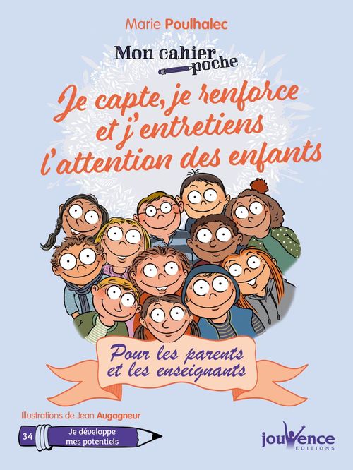Couverture ebook de Mon Cahier Poche : Je capte, je renforce et j´entretiens l´attention des enfants, de Marie Poulhalec, Jean Augagneur