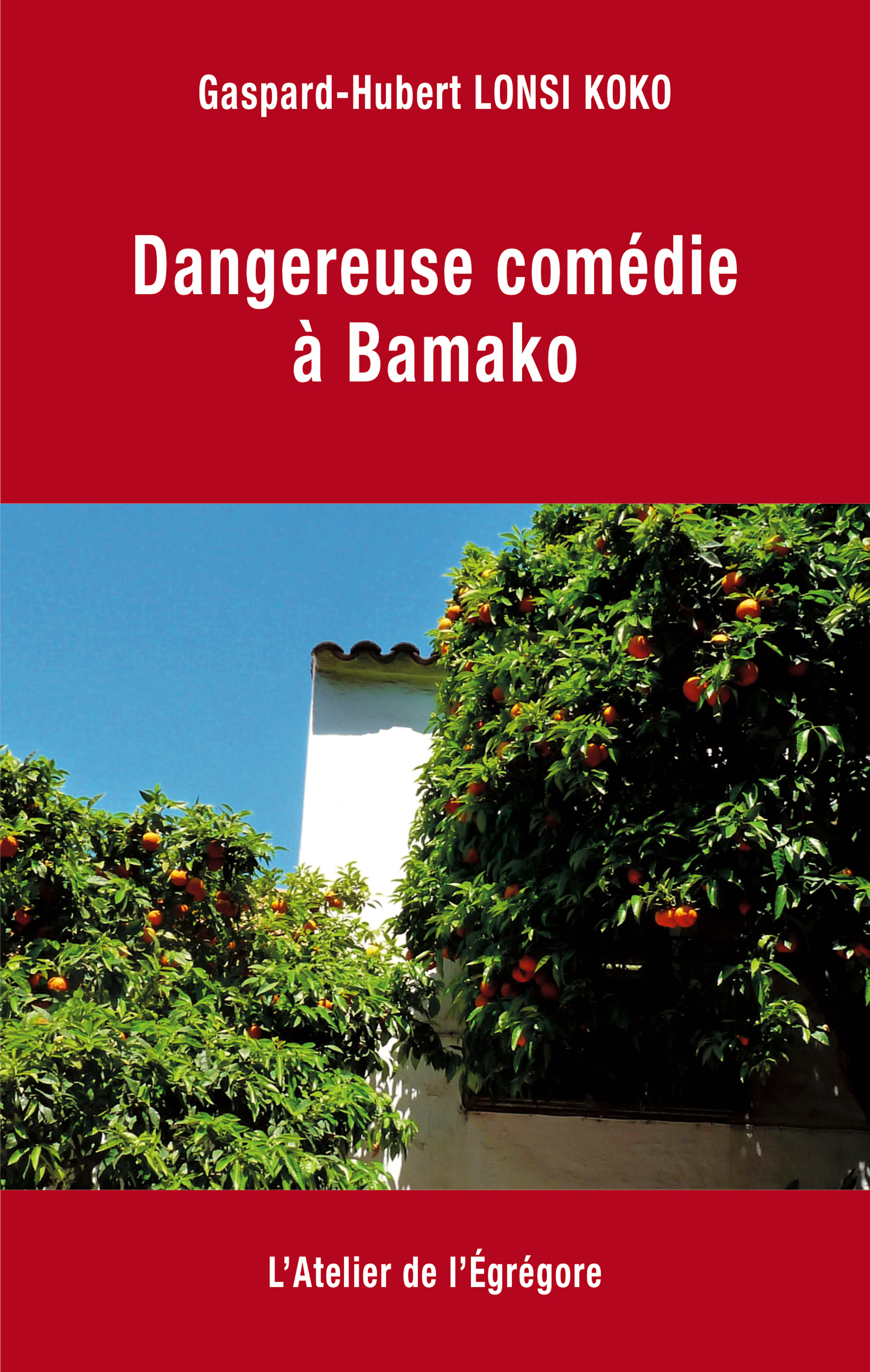 ebook cover of Dangereuse comédie à Bamako, by Gaspard-Hubert Lonsi Koko