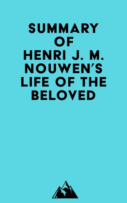 Couverture ebook de Summary of Henri J. M. Nouwen's Life of the Beloved, de Everest Media