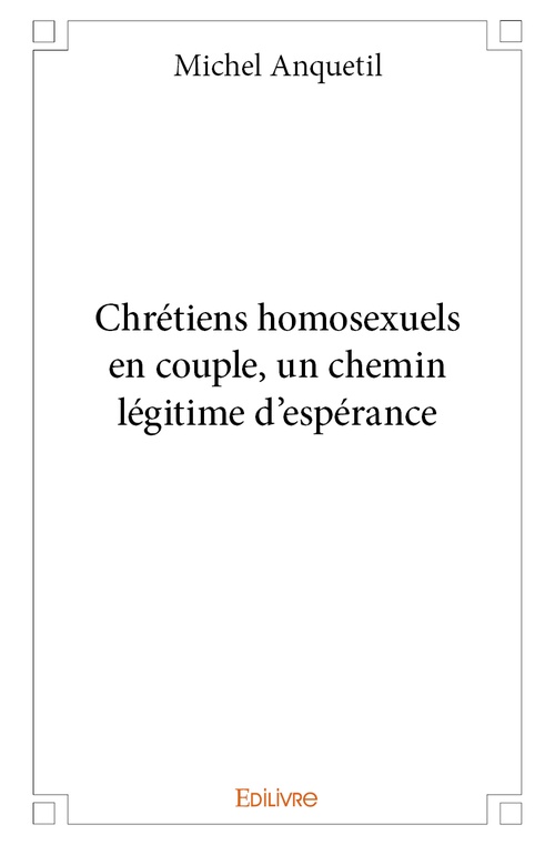 ebook cover of Chrétiens homosexuels en couple, un chemin légitime d'espérance, by Michel Anquetil