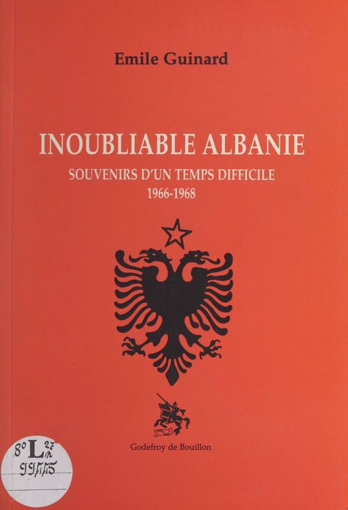 ebook cover of Inoubliable Albanie : souvenirs d'un temps difficile (1966-1968), by Emile Guinard