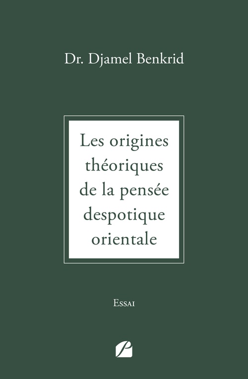 Couverture ebook de Les origines théoriques de la pensée despotique orientale, de Djamel Benkrid