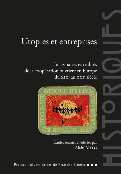 Couverture ebook de Utopies et entreprises. Imaginaires et réalités de la coopération ouvrière en Europe du XIXe au XXIe siècle, de