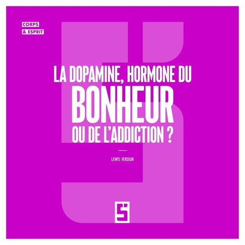 Couverture ebook de La dopamine, hormone du bonheur ou de l'addiction ?, de Léwis Verdun