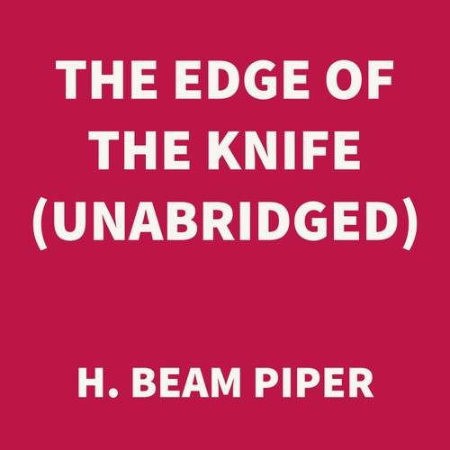 Couverture audiobook de The Edge of the Knife (UNABRIDGED), de H. Beam Piper