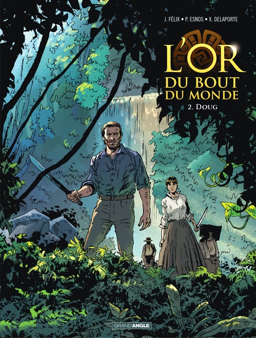 Couverture ebook de L'Or du bout du monde - Tome 2, de Jérôme Félix, Philippe Esnos, Xavier Delaporte