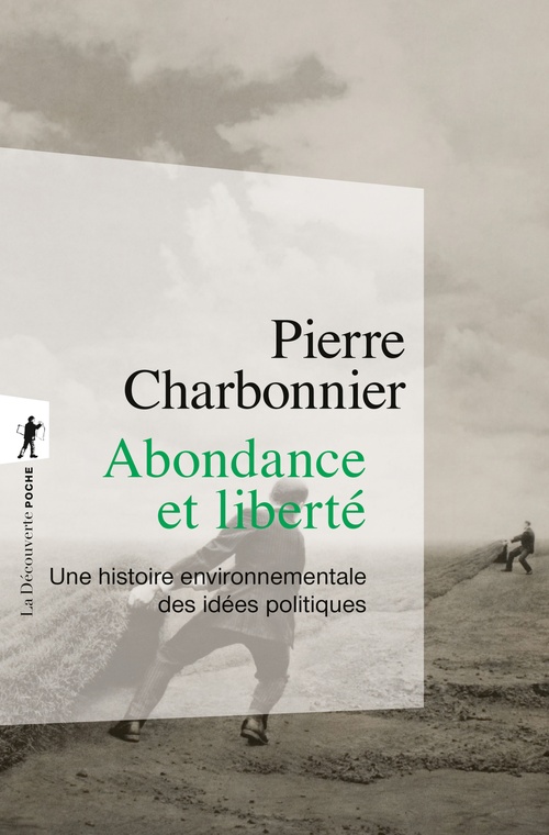ebook cover of Abondance et liberté - Une histoire environnementale des idées politiques, by Pierre Charbonnier