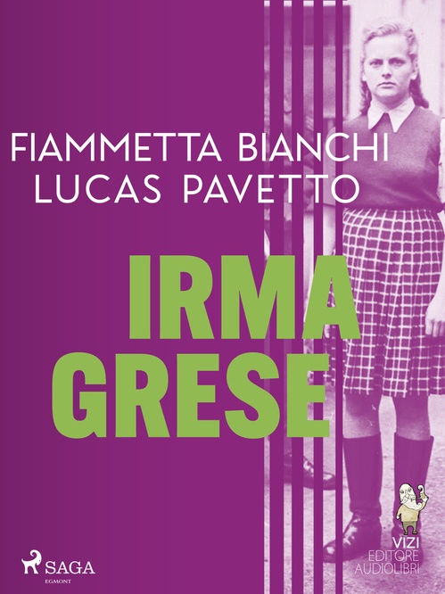 Couverture ebook de Irma Grese, de Fiammetta Bianchi, Lucas Hugo Pavetto