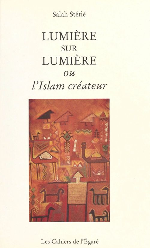 Couverture ebook de Lumière sur lumière ou l'Islam créateur, de Salah Stétié