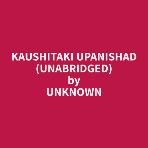 audiobook cover of Kaushitaki Upanishad (Unabridged), by Unknown  Unknown