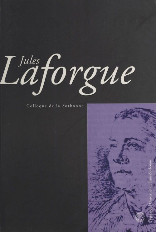 ebook cover of Jules Laforgue : Colloque de la Sorbonne, by Bertrand Marchal, André Guyaux