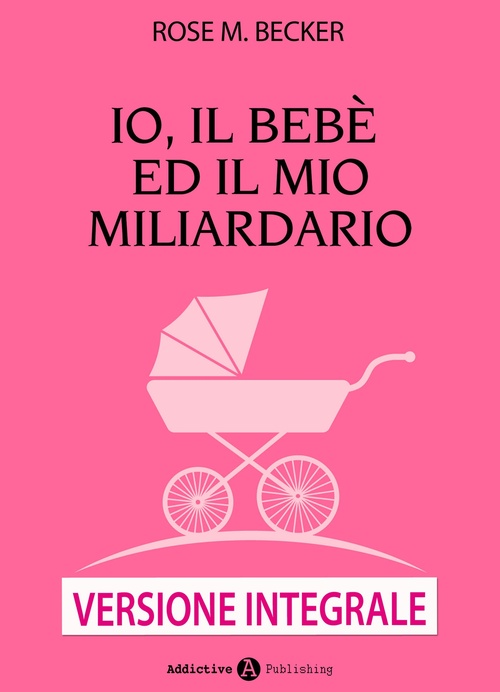ebook cover of Io, il bebè ed il mio miliardario, by Frederique Hespel