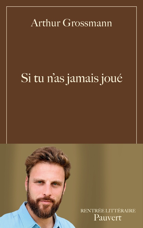 Couverture ebook de Si tu n'as jamais joué, de Arthur Grossmann