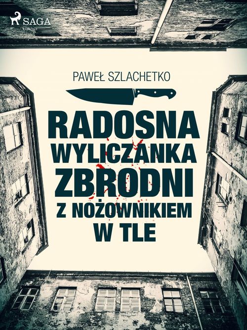 ebook cover of Radosna wyliczanka zbrodni z nozownikiem w tle, by Pawel Szlachetko