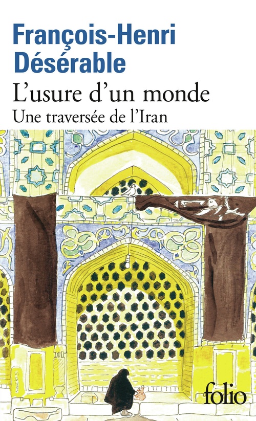 Couverture ebook de L´usure d´un monde. Une traversée de l'Iran, de François-Henri Désérable