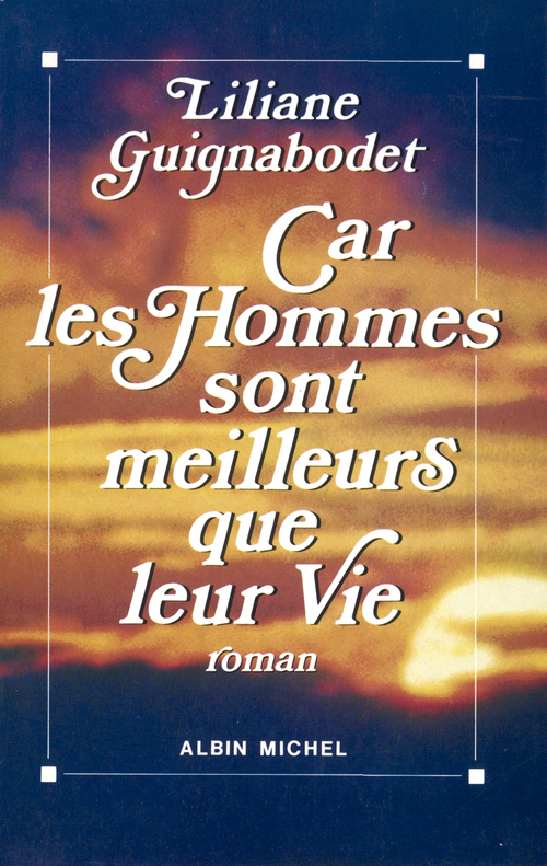 Couverture ebook de Car les hommes sont meilleurs que leur vie, de Guignabodet Liliane