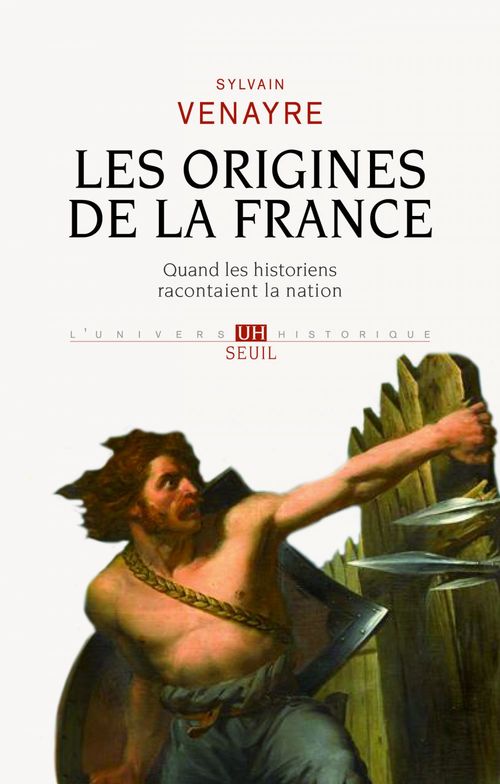 ebook cover of Les origines de la France - Quand les historiens racontaient la nation, by Sylvain Venayre