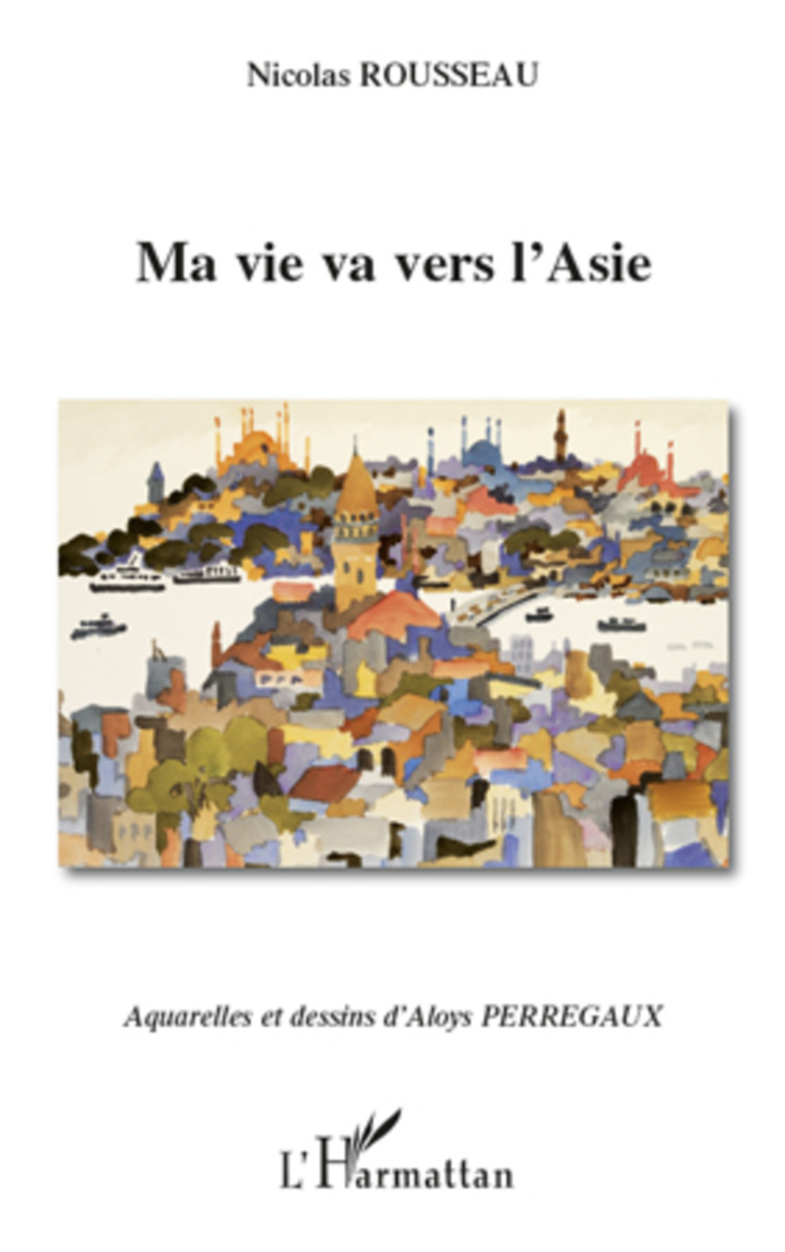ebook cover of Ma vie va vers l'Asie, by Nicolas Rousseau