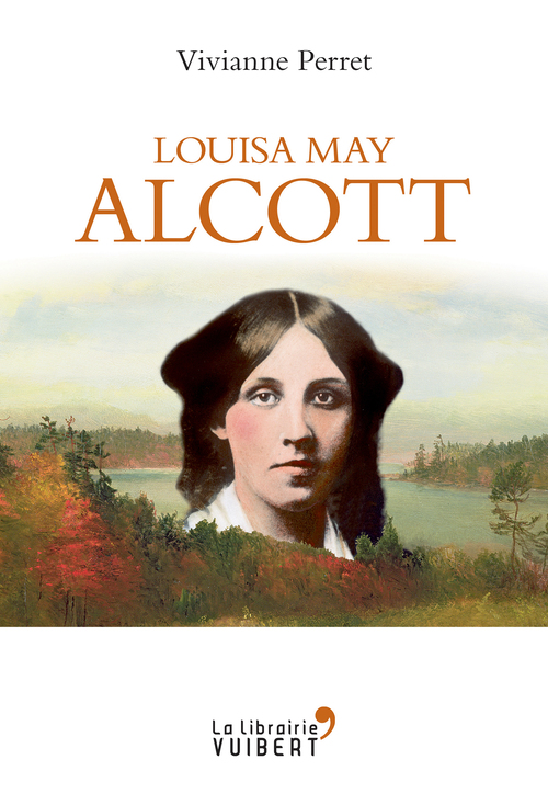 ebook cover of Louisa May Alcott - La mère des filles du docteur March, by Vivianne Perret