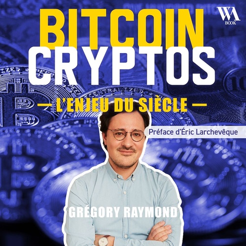 Couverture audiobook de Bitcoin Cryptos, l'enjeu du siècle, de Gregory Raymond