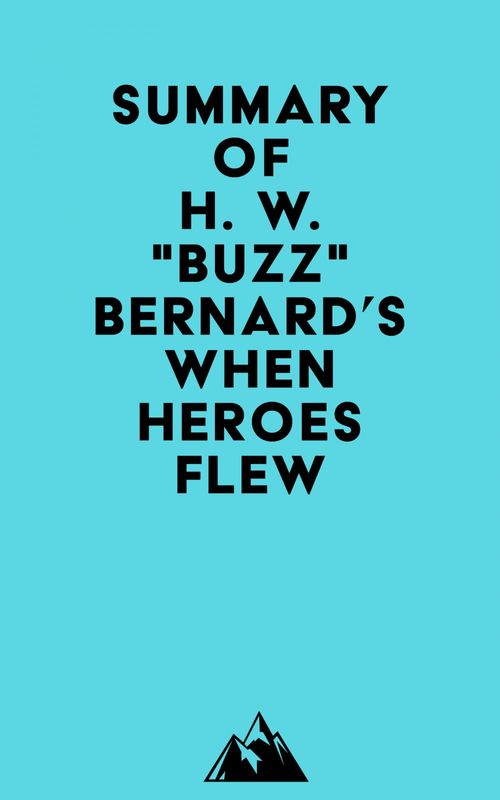 ebook cover of Summary of H. W. "Buzz" Bernard's When Heroes Flew, by Everest Media