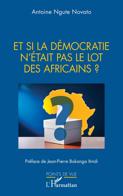 Couverture ebook de Et si la démocratie n´était pas le lot des Africains ?, de Antoine Ngute Novato