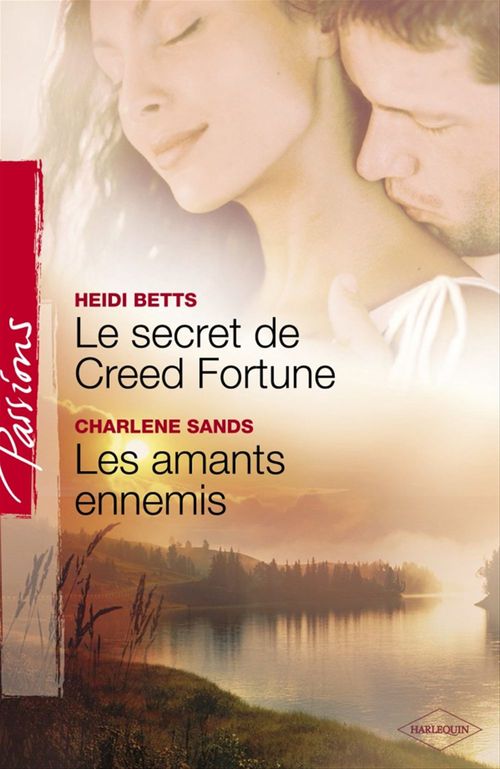 Couverture ebook de Le secret de Creed Fortune - Les amants ennemis (Harlequin Passions), de Heidi Betts, Charlene Sands