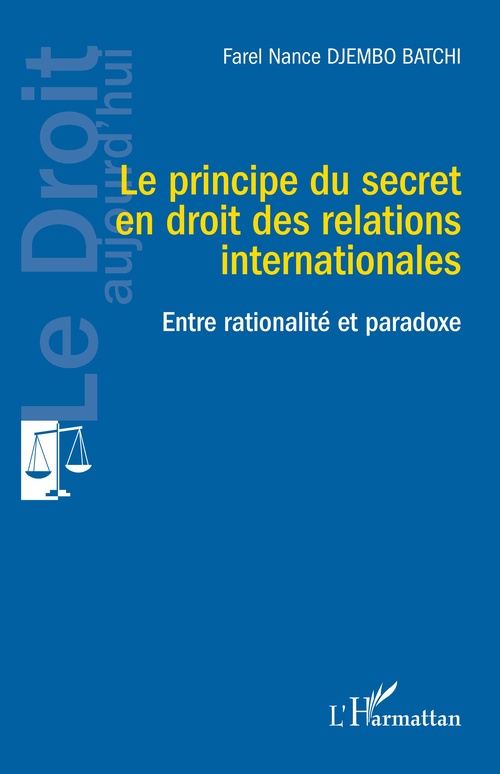 Couverture ebook de Le principe du secret en droit des relations internationales, de Farel Nance Djembo Batchi