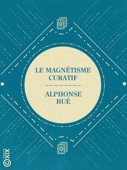 ebook cover of Le Magnétisme curatif, by Alphonse Bue
