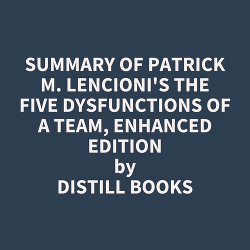 Couverture audiobook de Summary of Patrick M. Lencioni's The Five Dysfunctions of a Team, Enhanced Edition, de Distill Books