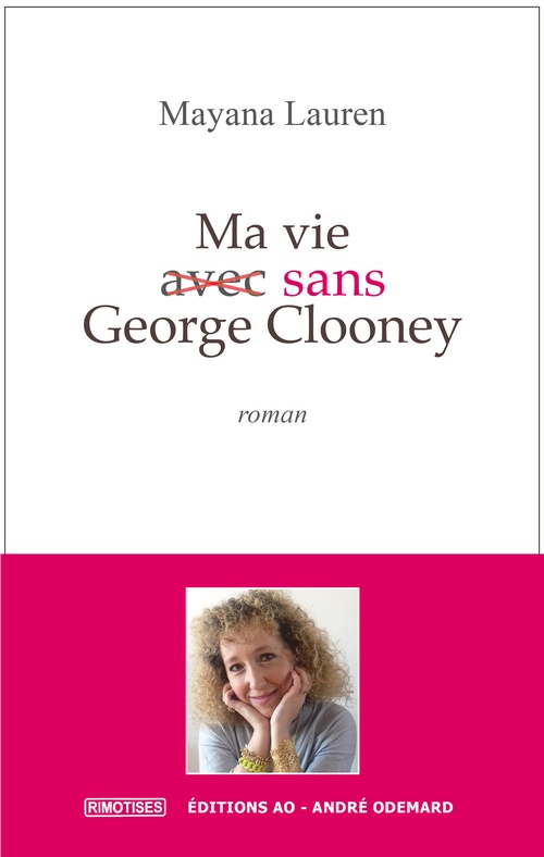 Couverture ebook de Ma vie (avec) sans George Clooney, de Mayana Lauren