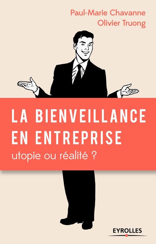 ebook cover of La bienveillance en entreprise : utopie ou réalité ?, by Paul-marie Chavanne, Olivier Truong
